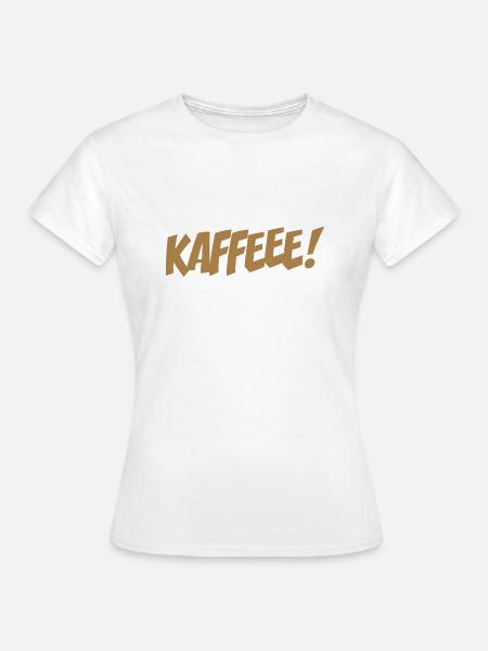 Kaffee - Frauen T-Shirt - Weiß