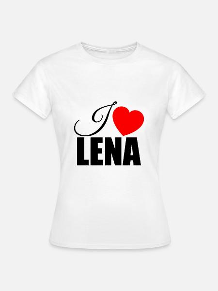 I love Lena - Frauen T-Shirt - Weiß