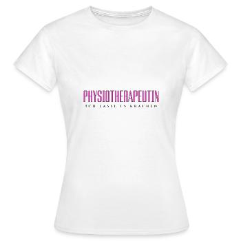 Physiotherapeutin - Ich lasse es krachen - Frauen T-Shirt - Weiß - Vorne - AI Model Female 172 dark (172cm)