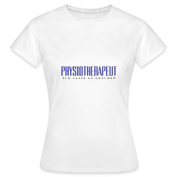 Physiotherapeut - Ich lasse es krachen - Frauen T-Shirt - Weiß - Vorne - AI Model Female 172 dark (172cm)