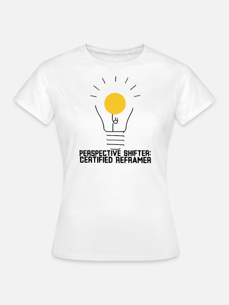 Perspective Shifter: Zertifizierter Reframer - Frauen T-Shirt - Weiß