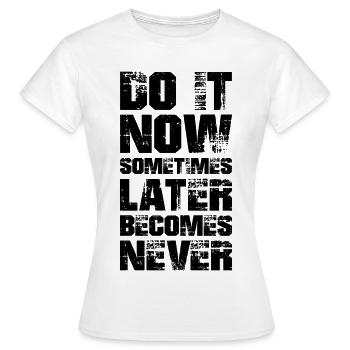 fais-le maintenant parfois plus tard devient jamais - T-shirt Femme - blanc - Devant - AI Model Female 172 dark (172cm)