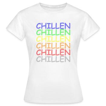 Chillen Chillen Chillen - Frauen T-Shirt - Weiß - Vorne - AI Model Female 172 dark (172cm)