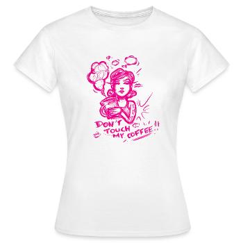 Rühre meinen Kaffee nicht an! - Frauen T-Shirt - Weiß - Vorne - AI Model Female 172 dark (172cm)