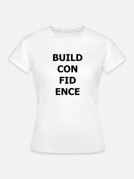 BUILD CONFIDENCE - Frauen T-Shirt - Weiß