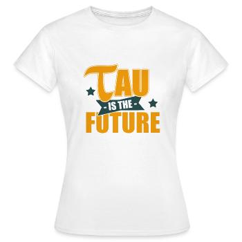 Tau is the future - Frauen T-Shirt - Weiß - Vorne - AI Model Female 172 dark (172cm)