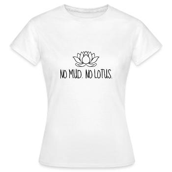 No Mud No Lotus Schlamm Lotusblume Yoga Meditation - Frauen T-Shirt - Weiß - Vorne - AI Model Female 172 dark (172cm)