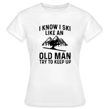 Ich weiß ich fahre Ski wie ein alter Mann - Frauen T-Shirt - Weiß - Vorne - AI Model Female 172 dark (172cm)
