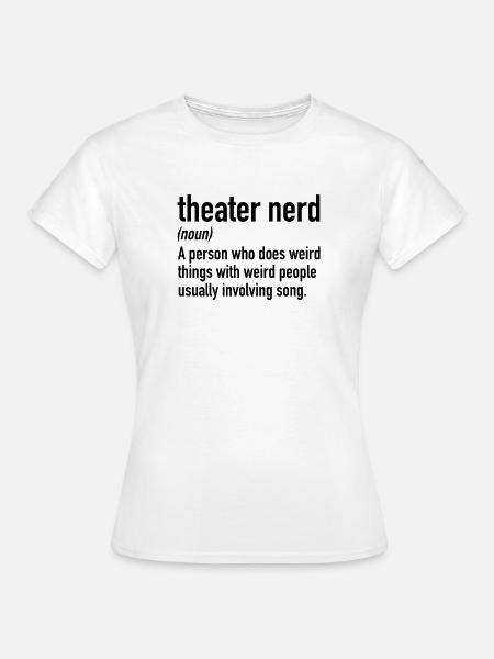 Theatre Nerd Définition | Théâtre, comédie musicale, théâtre - T-shirt Femme - blanc