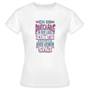 Ich bin Durchaus in der Lage vernünftig zu sein da - Frauen T-Shirt - Weiß - Vorne - AI Model Female 172 dark (172cm)