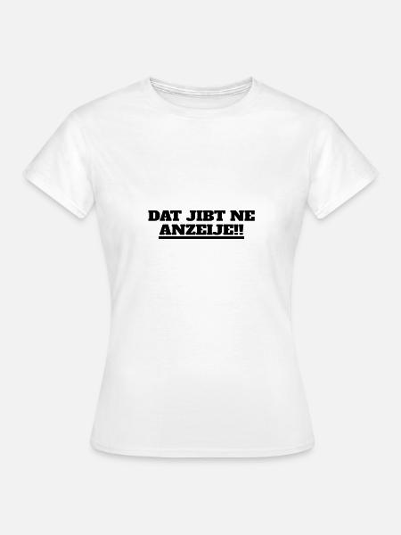 dat jibt ne Anzeije!! Ritter. - Frauen T-Shirt - Weiß