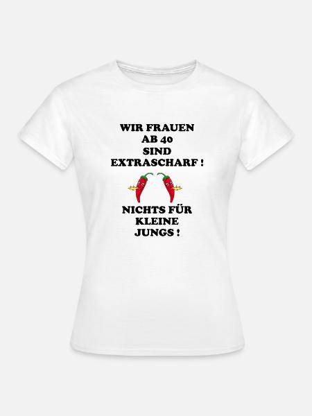 Frauen ab 40 sind - Frauen T-Shirt - Weiß