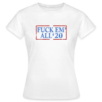 Fuck Em 'All '20 Funny Election 2020 Ironie - T-shirt Femme - blanc - Devant - AI Model Female 172 dark (172cm)