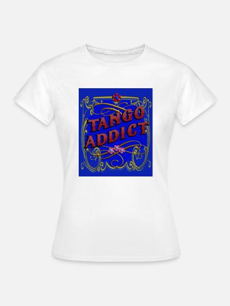 Tango-Süchtiger - Frauen T-Shirt - Weiß
