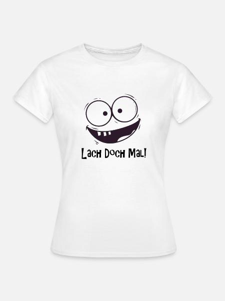 Lach doch mal - Frauen T-Shirt - Weiß