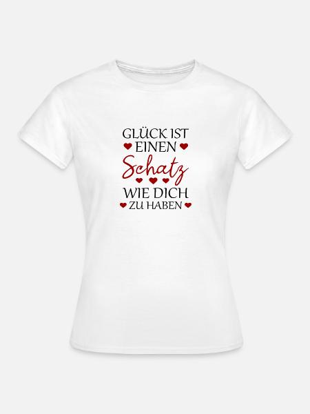 Glück ist einen Schatz wie dich zu haben Liebe - Frauen T-Shirt - Weiß