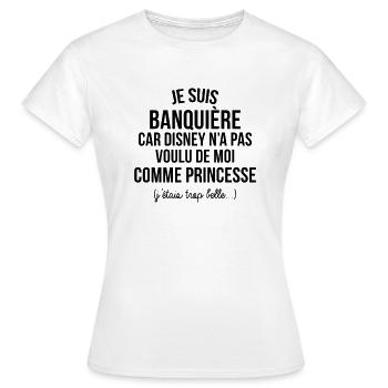 JE SUIS BANQUIERE CAR ON A PAS VOULU DE MOI - T-shirt Femme - blanc - Devant - AI Model Female 172 dark (172cm)