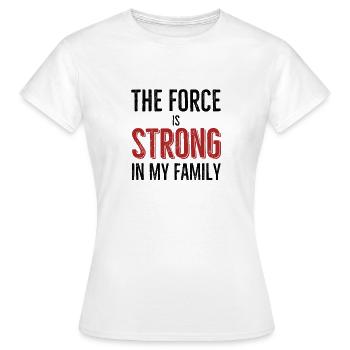 Die Kraft ist stark in meiner Familie - Frauen T-Shirt - Weiß - Vorne - AI Model Female 172 dark (172cm)