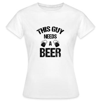 This guy needs a beer - Women's T-Shirt - white - Front - AI Model Female 172 dark (172cm)