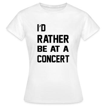 I'd Rather Be At A Concert - Women's T-Shirt - white - Front - AI Model Female 172 dark (172cm)
