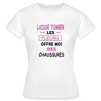 laisse tomber les fleurs offre moi des chaussures - T-shirt Femme - blanc - Devant - AI Model Female 172 dark (172cm)