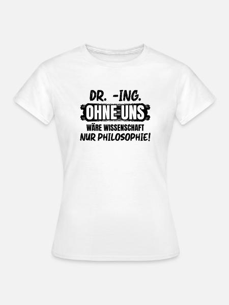 Doktor Ingenieur - Frauen T-Shirt - Weiß