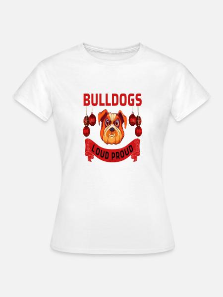 bulldogs loud proud - Frauen T-Shirt - Weiß