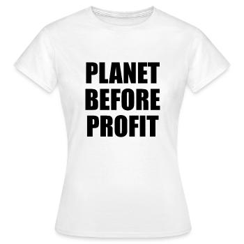 Planet Before Profit - Women's T-Shirt - white - Front - AI Model Female 172 dark (172cm)