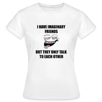 I have imaginary friends - Women's T-Shirt - white - Front - AI Model Female 172 dark (172cm)