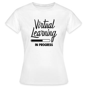 Virtual Learning In Progress - Women's T-Shirt - white - Front - AI Model Female 172 dark (172cm)