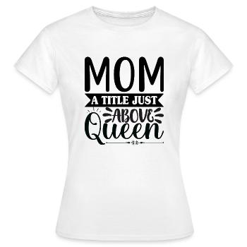 Mama Königin - Frauen T-Shirt - Weiß - Vorne - AI Model Female 172 dark (172cm)