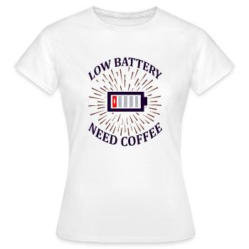 Low Battery Need Coffee - Frauen T-Shirt - Weiß - Vorne - AI Model Female 172 dark (172cm)