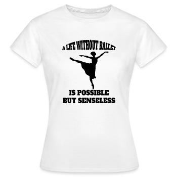 Ballet Dancer Gift Dance Ballerina Dance Class - Women's T-Shirt - white - Front - AI Model Female 172 dark (172cm)