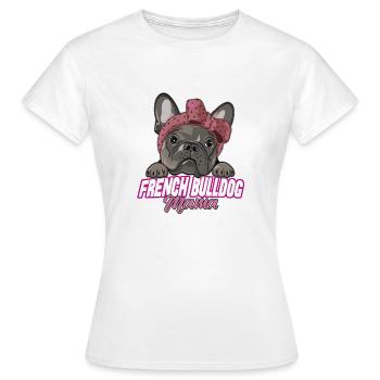 French Bulldog Mama - Frauen T-Shirt - Weiß - Vorne - AI Model Female 172 dark (172cm)