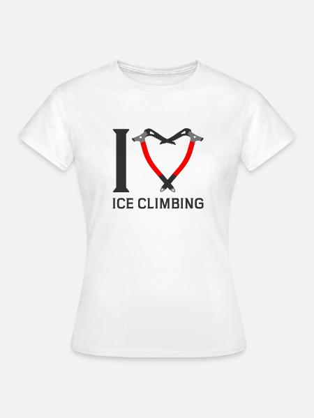 Ich Liebe Eisklettern Eiskletterer Eispickel - Frauen T-Shirt - Weiß