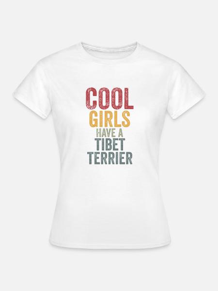 Cool girls have a tibet terrier - Frauen T-Shirt - Weiß