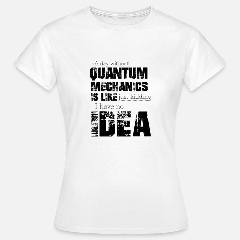 Quantum mechanics - Women's T-Shirt - white