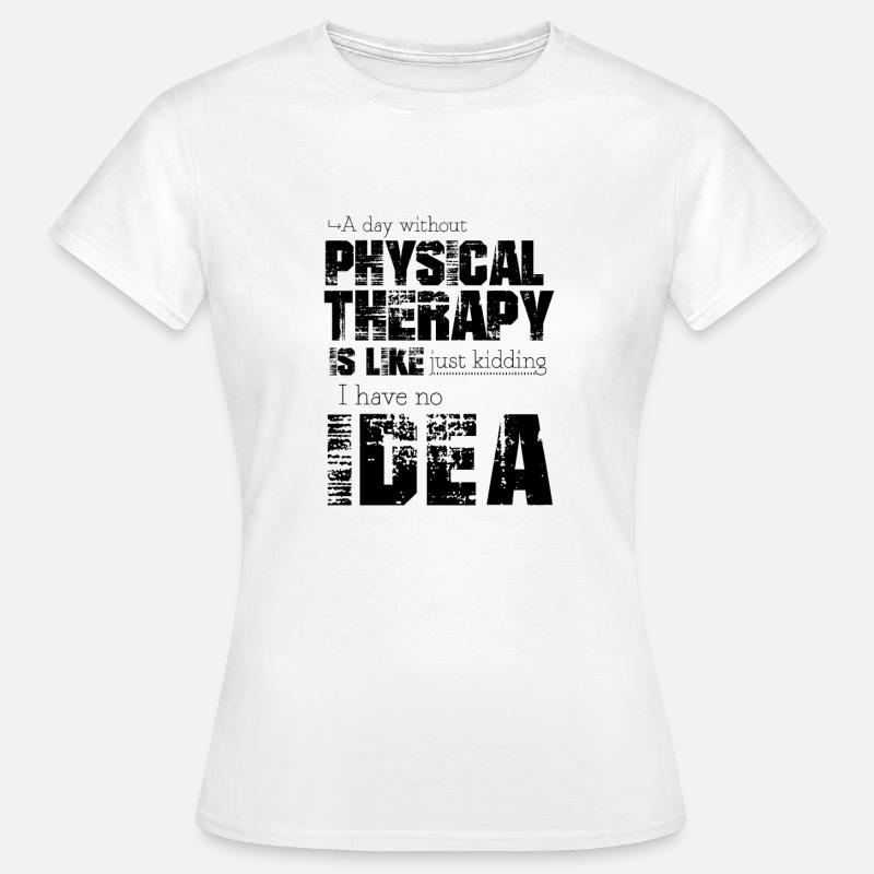 Physical therapy - Women's T-Shirt - white