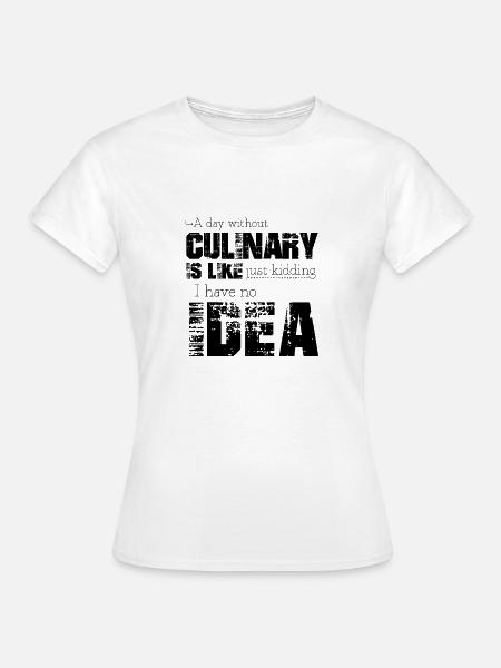 Kulinarisch - Frauen T-Shirt - Weiß