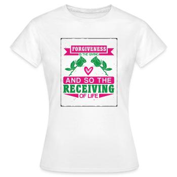 Forgiveness Is The Giving And So The Receiving - Women's T-Shirt - white - Front - AI Model Female 172 dark (172cm)