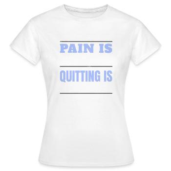 PAIN IS TEMPORARY - QUITTING IS FOREVER - Women's T-Shirt - white - Front - AI Model Female 172 dark (172cm)