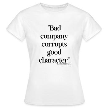 Bad company corrupts good character - Women's T-Shirt - white - Front - AI Model Female 172 dark (172cm)