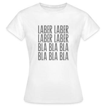 Laber Laber Bla Bla - Frauen T-Shirt - Weiß - Vorne - AI Model Female 172 dark (172cm)