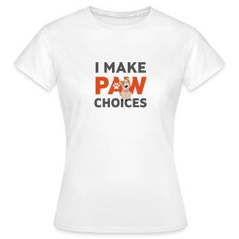 Ich treffe Pfotenentscheidungen, ich treffe schlechte Entscheidungen Hundeliebhaber - Frauen T-Shirt - Weiß - Vorne - AI Model Female 172 dark (172cm)