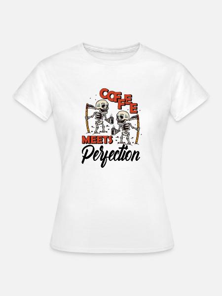 Coffee meets perfection - Frauen T-Shirt - Weiß