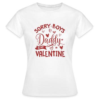 Valentines Day, Sorry Boys Daddy Is My Valentine, - Women's T-Shirt - white - Front - AI Model Female 172 dark (172cm)