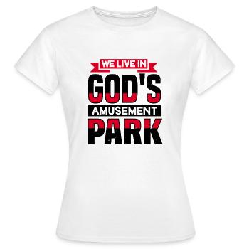 WE LIEVE IN GOD'S AMUSEMENT PARK - Women's T-Shirt - white - Front - AI Model Female 172 dark (172cm)