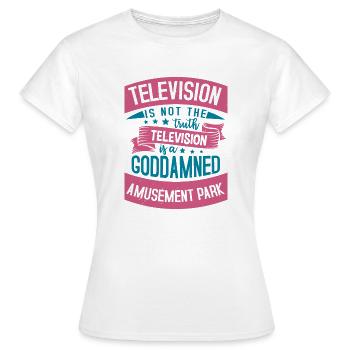 FERNSEHEN IST NICHT DIE WAHRHEIT FERNSEHEN GOTTVERDAMMT - Frauen T-Shirt - Weiß - Vorne - AI Model Female 172 dark (172cm)