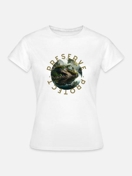 Preserve Protect Nature Naturbewusstsein bewahren - Frauen T-Shirt - Weiß