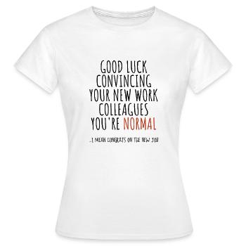 Félicitations pour le nouvel emploi - T-shirt Femme - blanc - Devant - AI Model Female 172 dark (172cm)